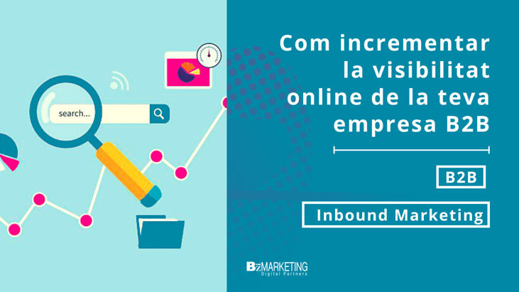 com-incrementar-visibilitat-online-empresa-b2b-bizmarketing