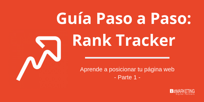 Posicionamiento web SEO: Guía de Rank Tracker. Parte 1