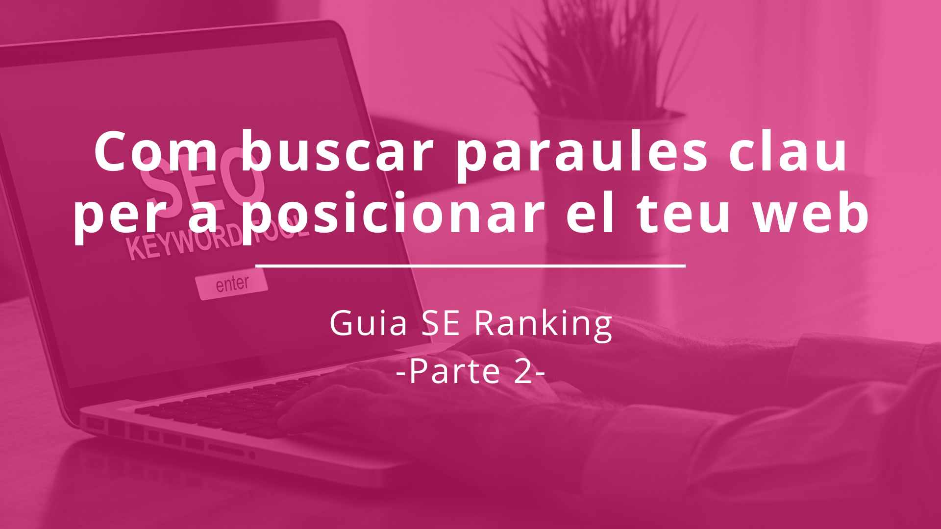Cercar paraules claus per SEO: Guia SE Ranking. Part 2